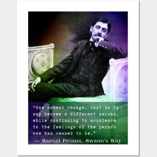 Marcel Proust quote: One cannot change, that is to say become a different person... Posters and Art